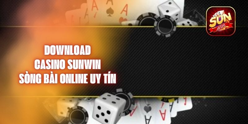 Download Casino Sunwin – Sòng Bài Online Uy Tín