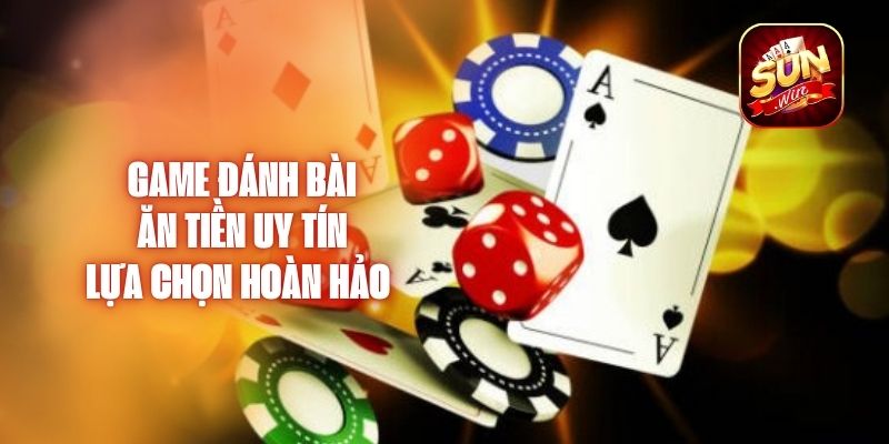 Game Đánh Bài Ăn Tiền Uy Tín - Lựa Chọn Hoàn Hảo 