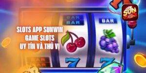 Slots App Sunwin – Game Slots Uy Tín Và Thú Vị